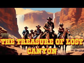 1952 - the treasure of lost canyon / the treasure of lost canyon